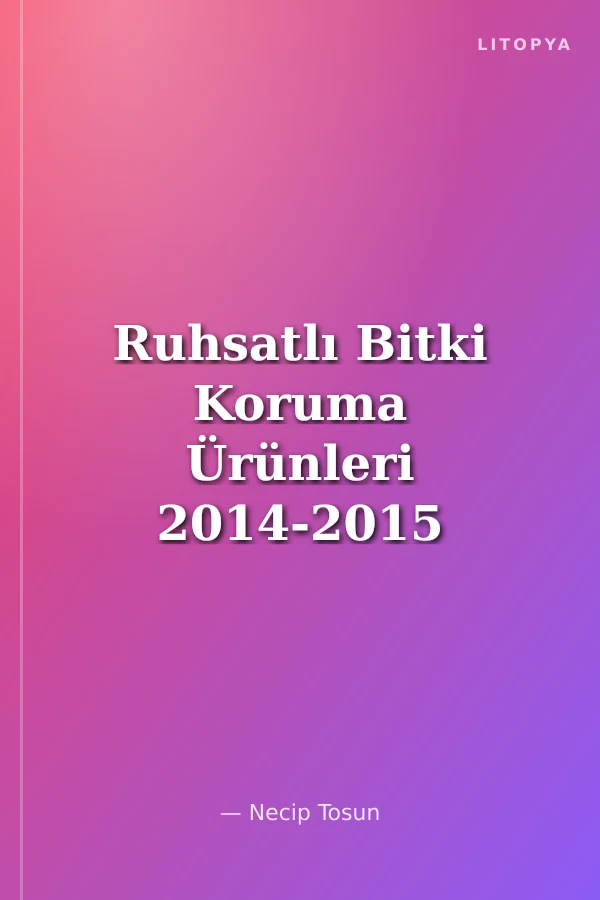 Ruhsatlı Bitki Koruma Ürünleri 2014-2015