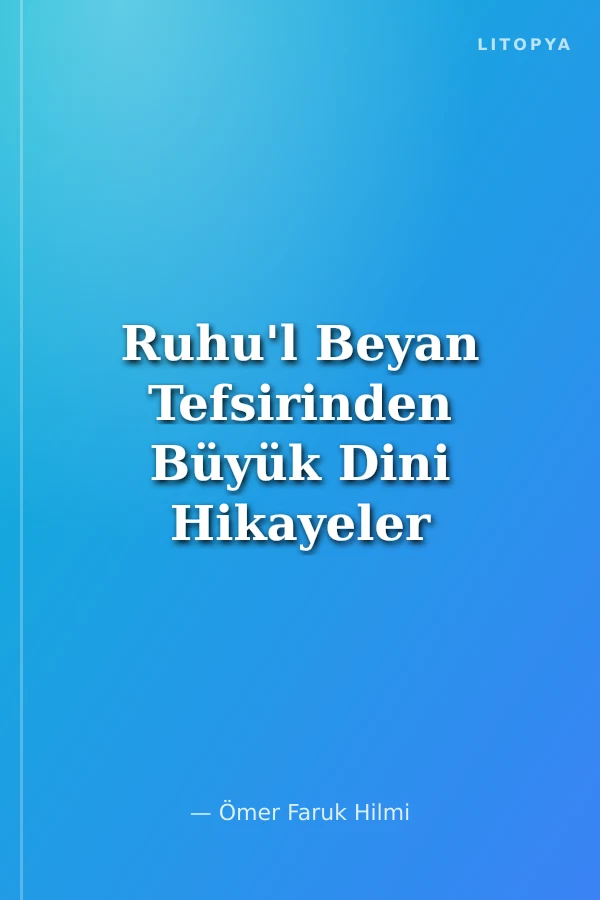 Ruhu'l Beyan Tefsirinden Büyük Dini Hikayeler