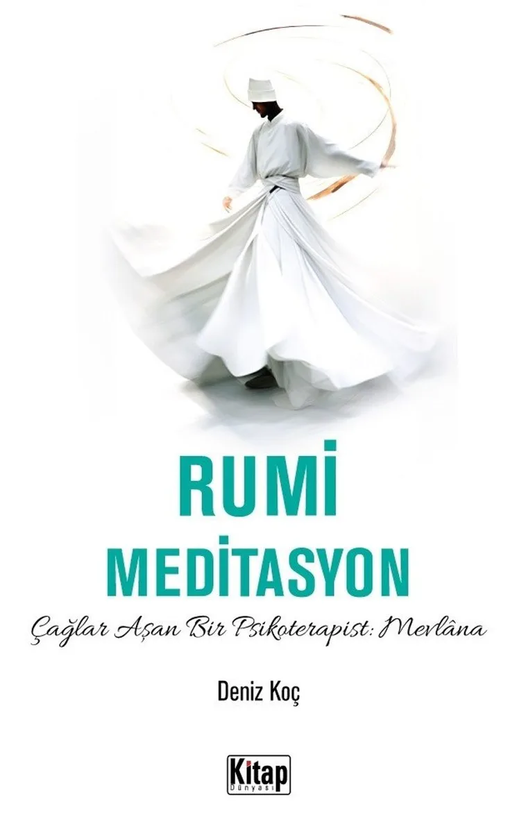 Rumi Meditasyon Çağlar Aşan Bir Psikoterapist Mevlana