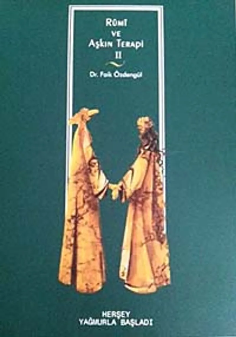 Rumi ve Aşkın Terapi - 2 Herşey Yağmurla Başladı
