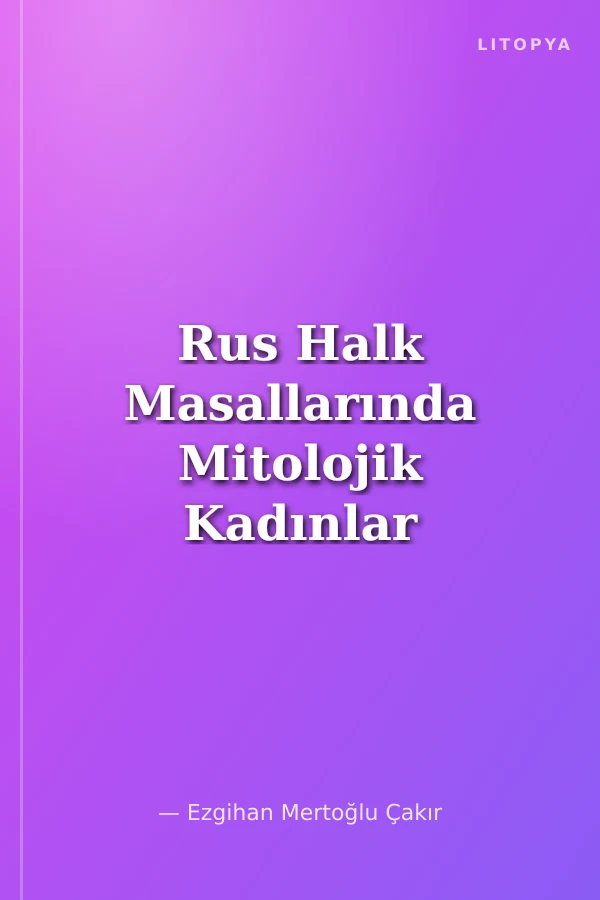 Rus Halk Masallarında Mitolojik Kadınlar