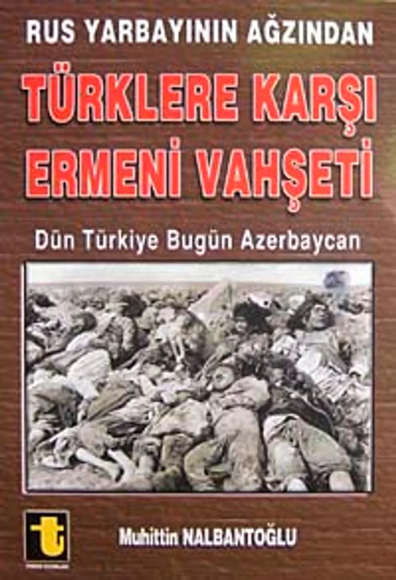 Rus Yarbayının Ağzından Türklere Karşı Ermeni Vahşeti Dün Türkiye Bugün Azerbaycan