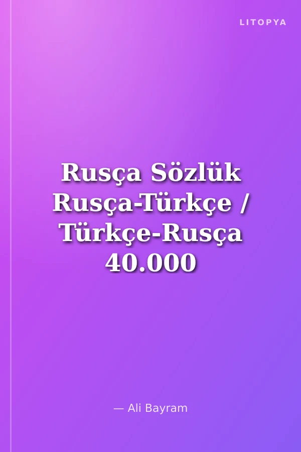 Rusça Sözlük Rusça-Türkçe / Türkçe-Rusça 40.000 Kelime (Ciltli)