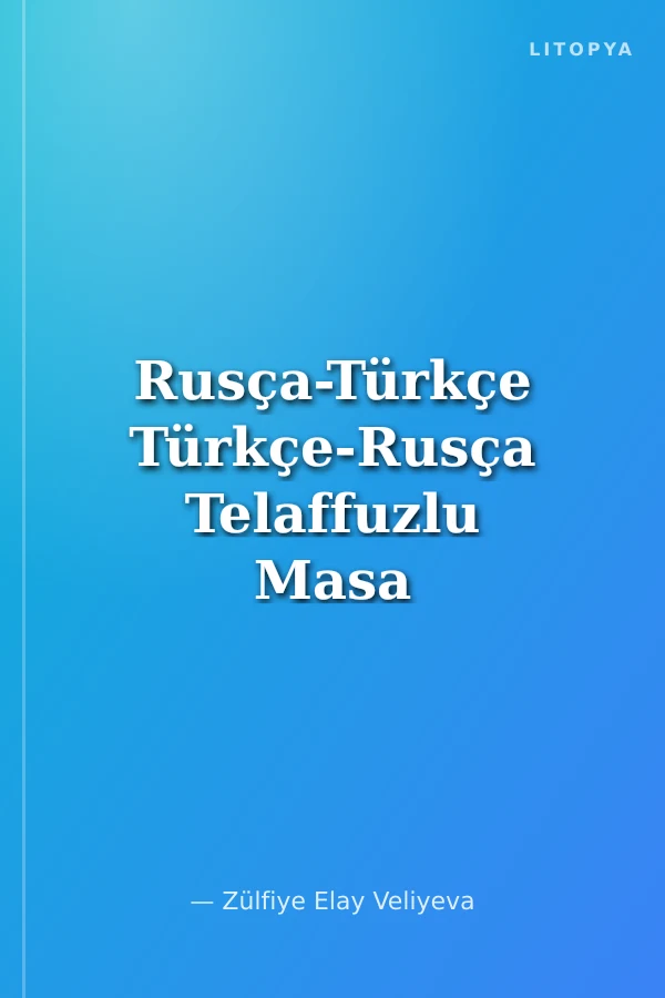 Rusça-Türkçe Türkçe-Rusça Telaffuzlu Masa Sözlüğü