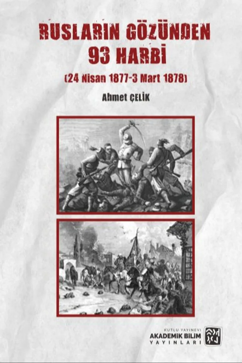 Rusların Gözünden 93 Harbi (24 Nisan 1877 – 3 Mart 1878)
