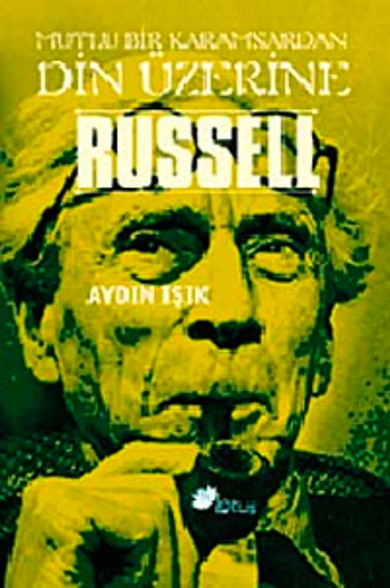 Russell Mutlu Bir Karamsardan Din Üzerine