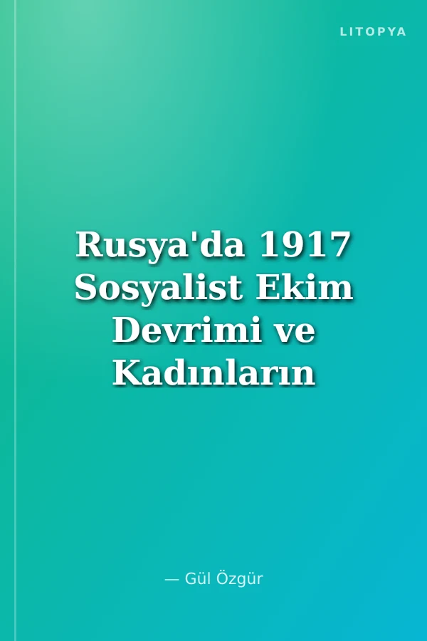 Rusya'da 1917 Sosyalist Ekim Devrimi ve Kadınların Kurtuluşu Cilt:2