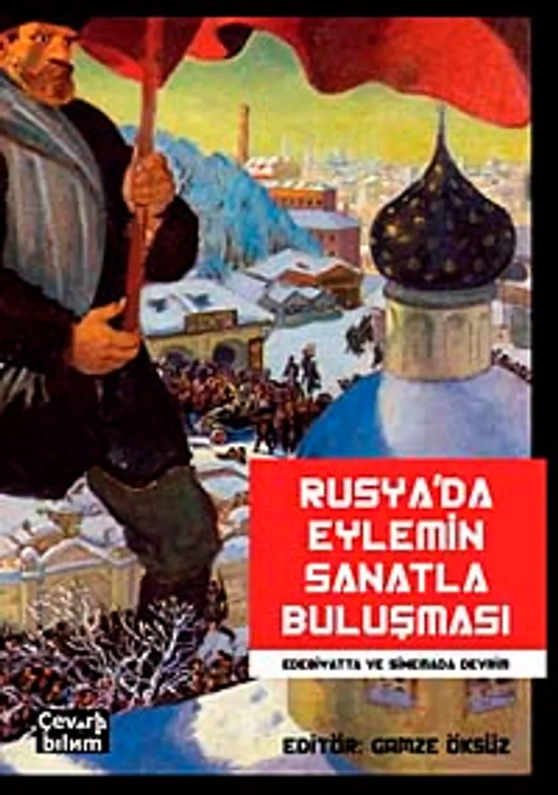 Rusya'da Eylemin Sanatla Buluşması Edebiyatta ve Sinemada Devrim