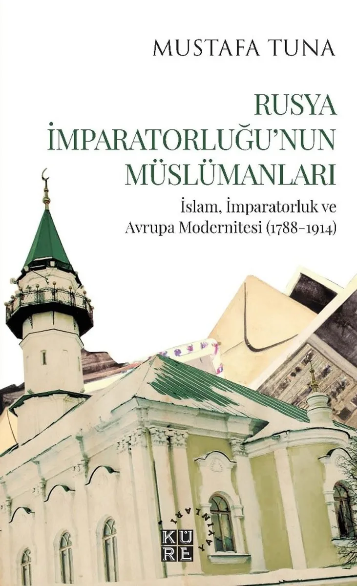 Rusya İmparatorluğu'nun Müslümanları İslam, İmparatorluk ve Avrupa Modernitesi (1788-1914)
