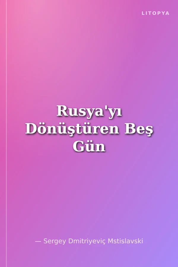 Rusya'yı Dönüştüren Beş Gün