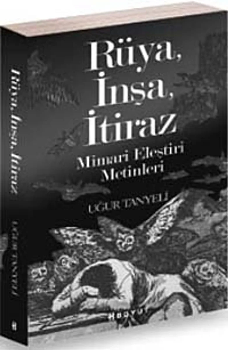 Rüya, İnşa, İtiraz Mimari Eleştiri Metinleri