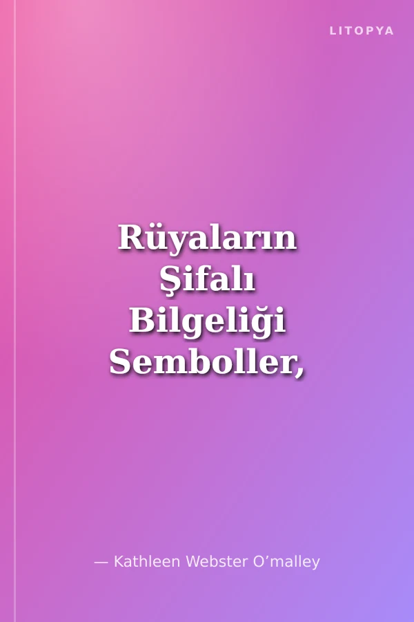 Rüyaların Şifalı Bilgeliği Semboller, İşaretler, Arketipler