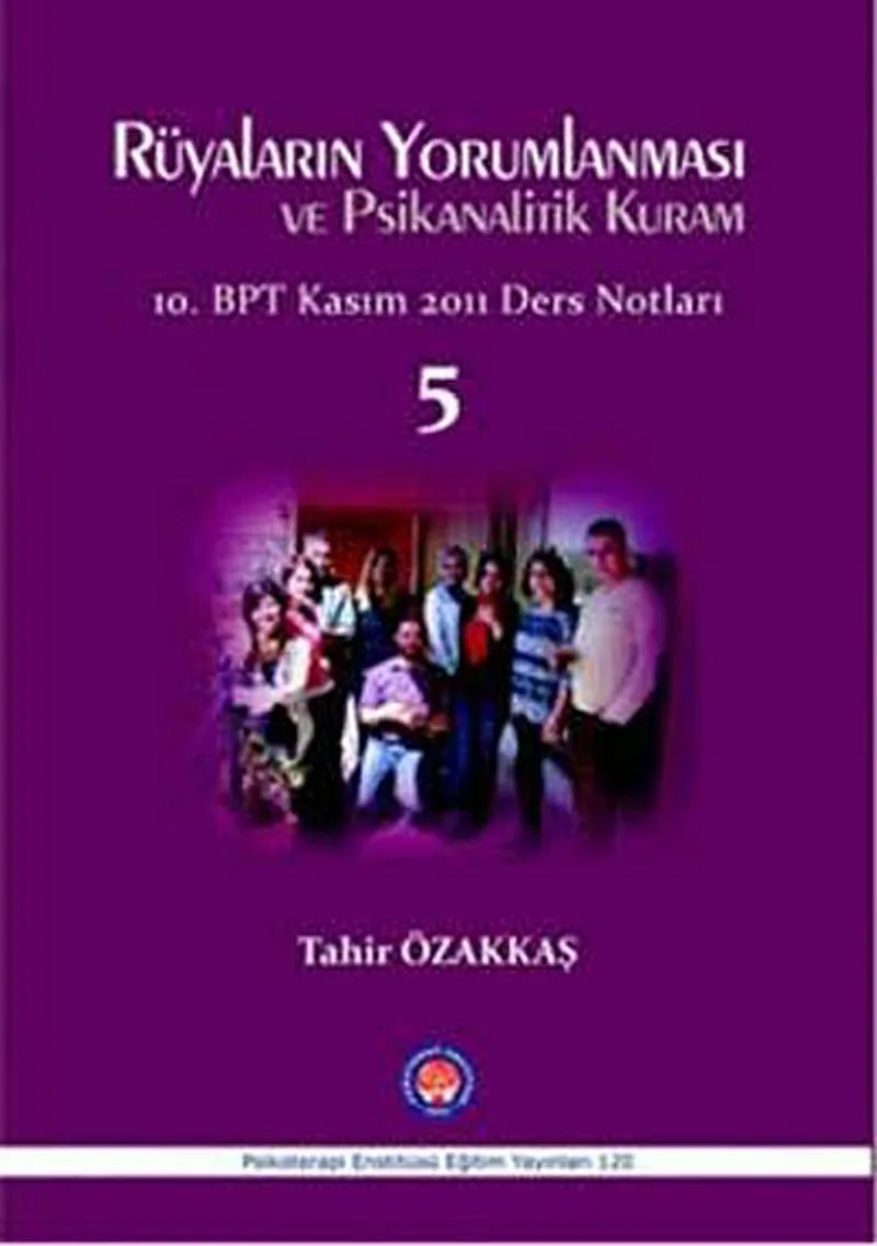Rüyaların Yorumlanması ve Psikanalitik Kuram -5 10. BPT Kasım 2011 Ders Notları