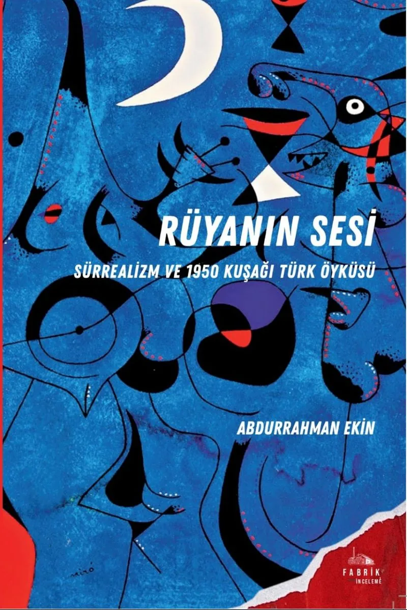 Rüyanın Sesi Sürrealizm ve 1950 Kuşağı Türk Öyküsü