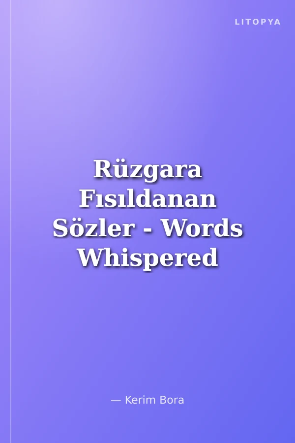 Rüzgara Fısıldanan Sözler - Words Whispered To The Wind