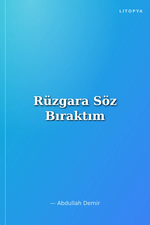 Rüzgara Söz Bıraktım