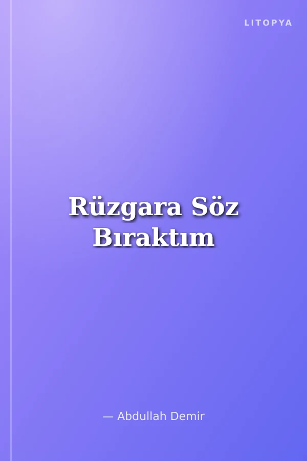 Rüzgara Söz Bıraktım