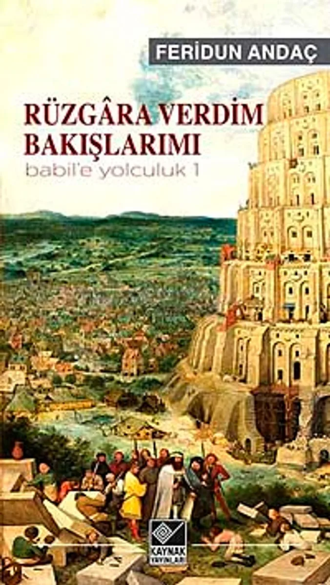 Rüzgara Verdim Bakışlarımı / Babil'e Yolculuk 1