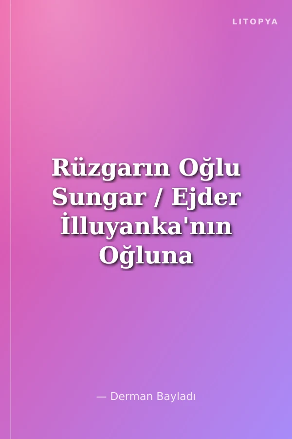 Rüzgarın Oğlu Sungar / Ejder İlluyanka'nın Oğluna Karşı