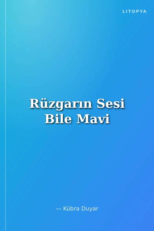 Rüzgarın Sesi Bile Mavi