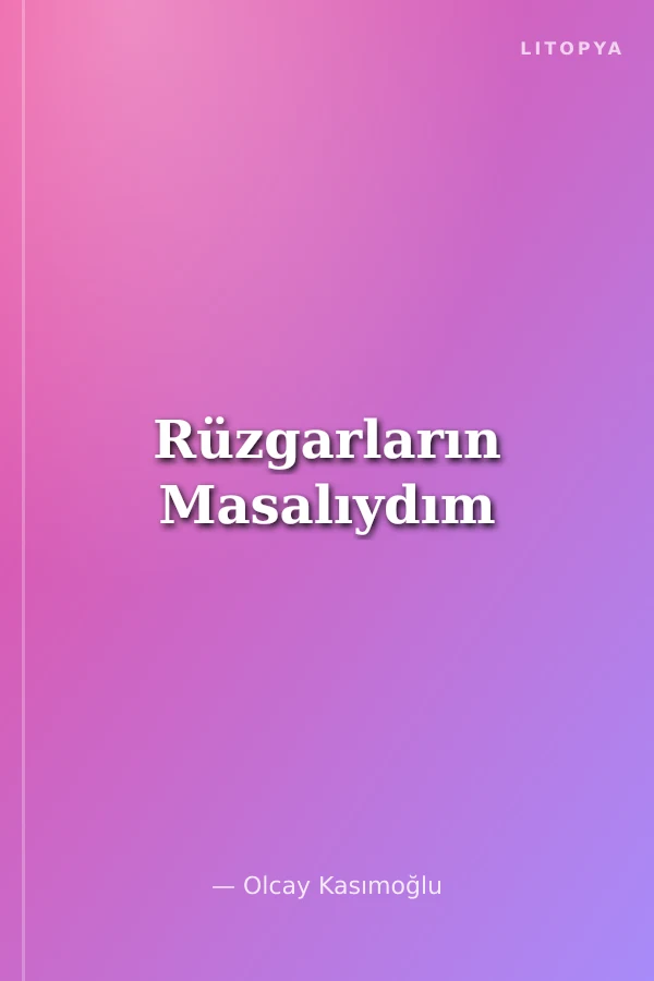 Rüzgarların Masalıydım