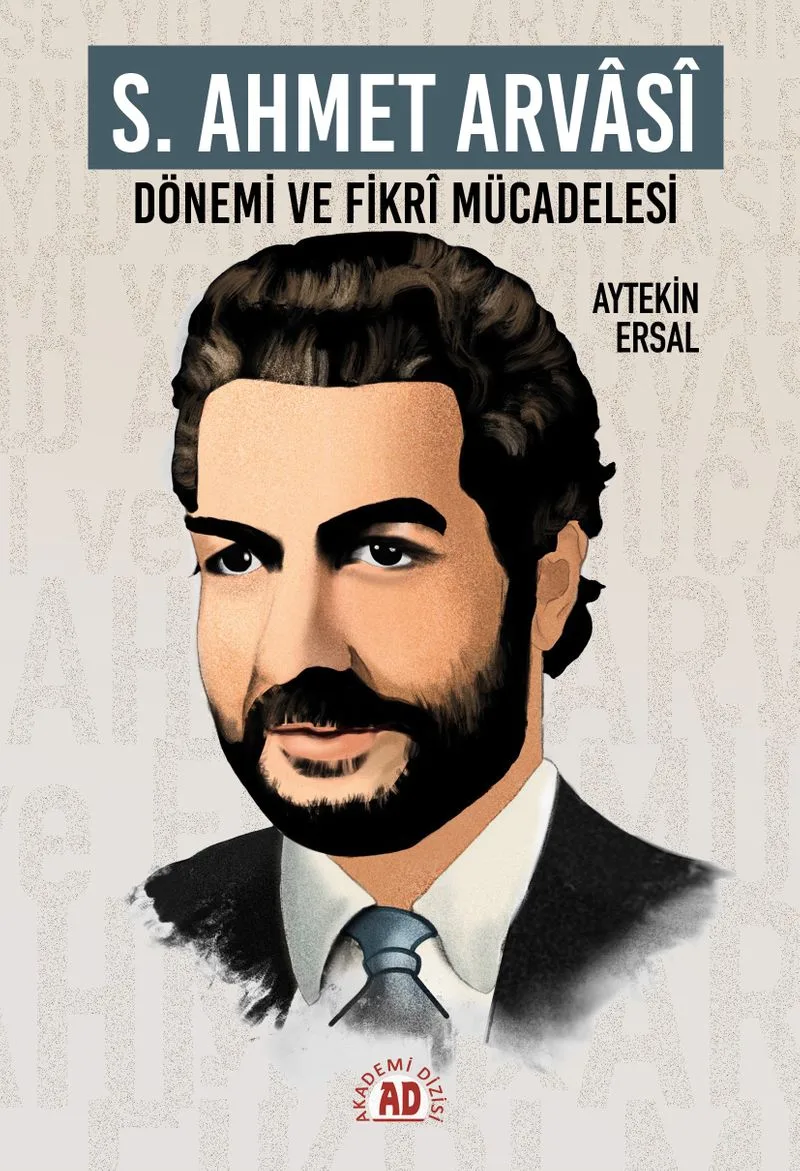 S. Ahmet Arvas&icirc; Dönemi ve Fikr&icirc; Mücadelesi
