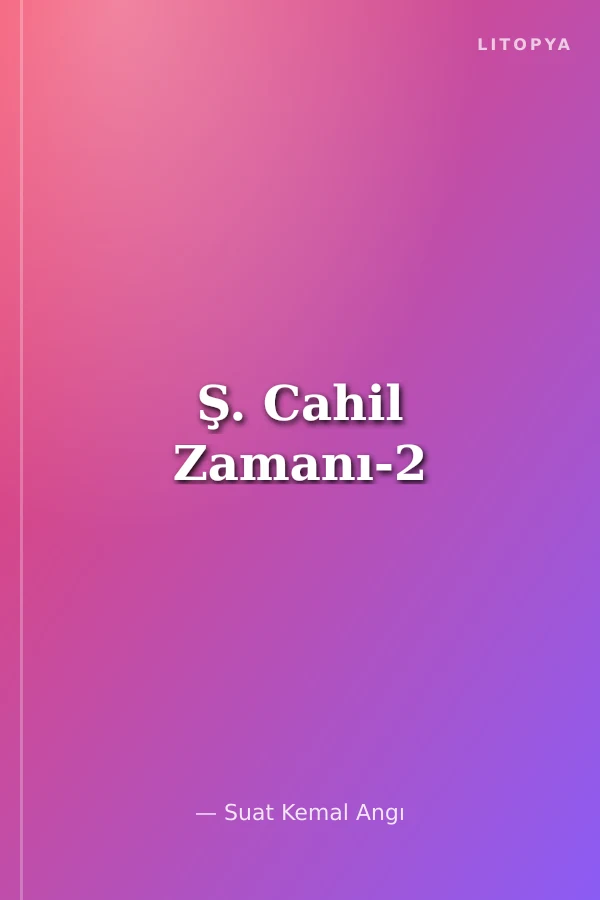 Ş. Cahil Zamanı-2
