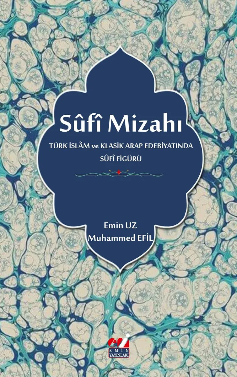 S&ucirc;f&icirc; Mizahı Türk İslam ve Klasik Arap Edebiyatında S&ucirc;f&icirc; Figürü