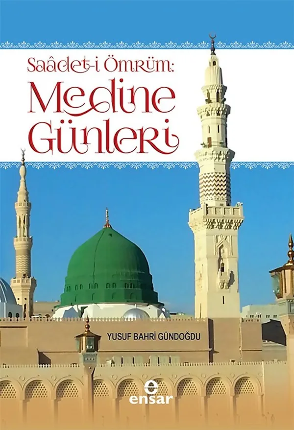 Saadet-i Ömrüm Medine Günleri
