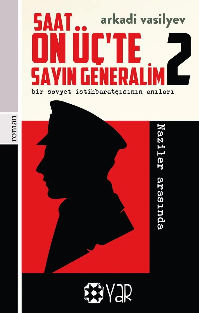 Saat On Üç'te Sayın Generalim 2 Bir Sovyet İstihbaratçısının Anıları