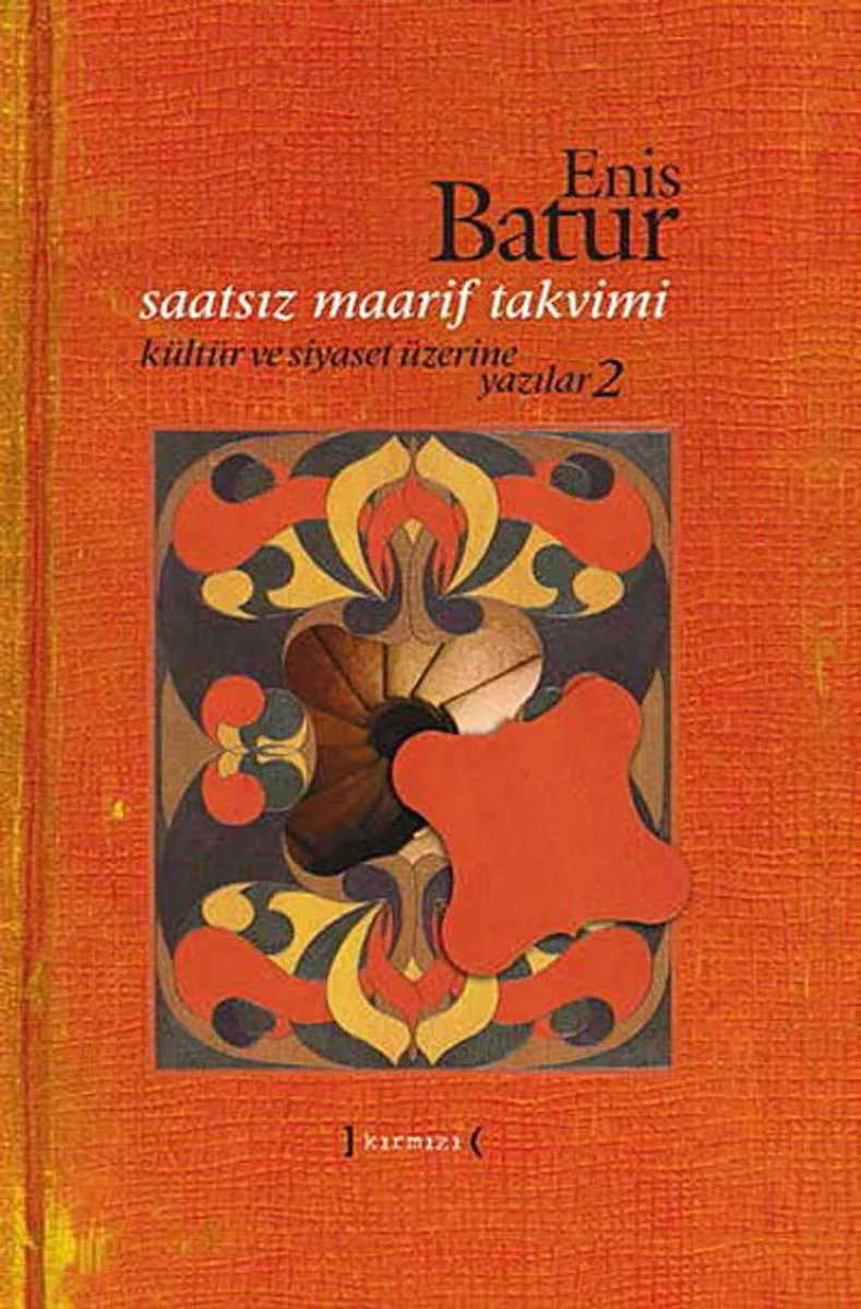 Saatsiz Maarif Takvimi Kültür ve Siyaset Üzerine Yazılar -2