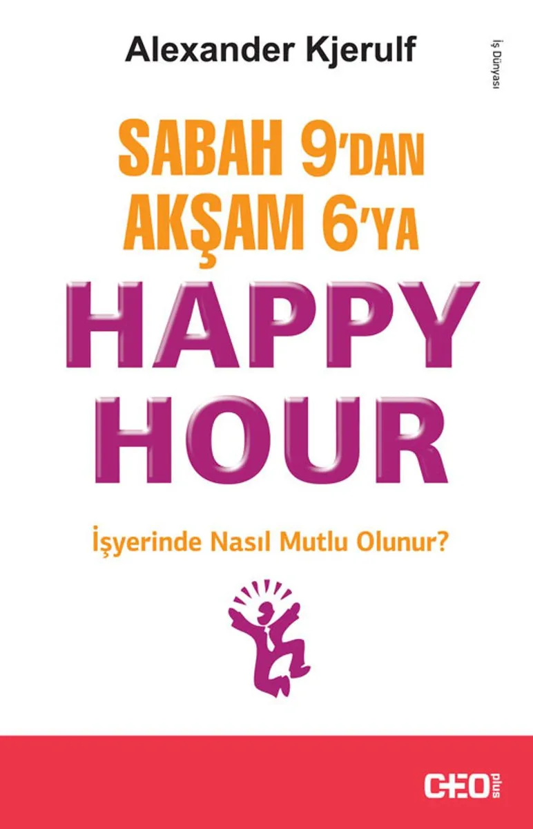Sabah 9'dan Akşam 6'ya Happy Hour İşyerinde Nasıl Mutlu Olunur?