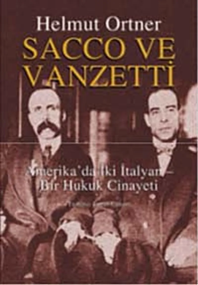 Sacco ve Vanzetti Amerika'da İki İtalyan - Bir Hukuk Cinayeti