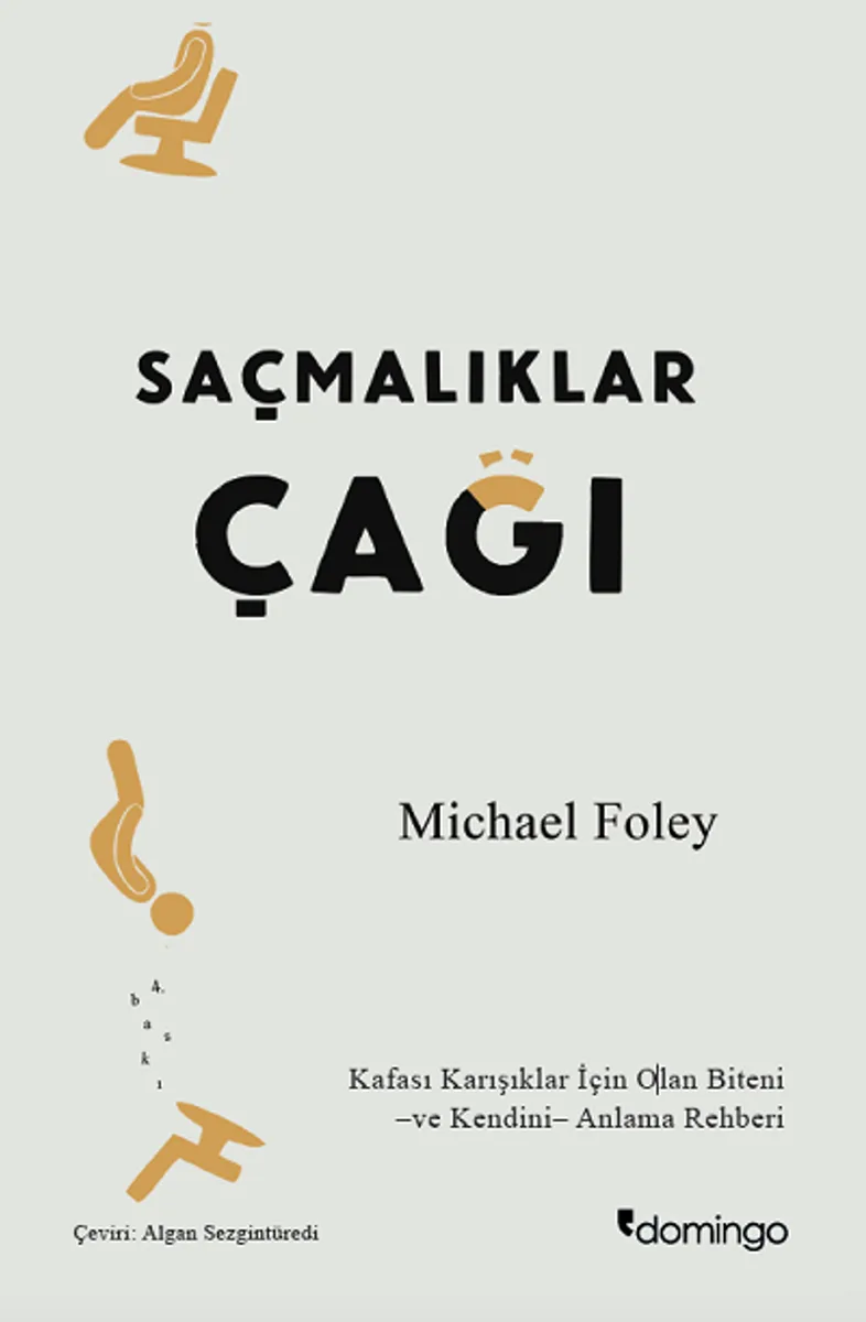 Saçmalıklar Çağı Modern Hayat Neden Mutlu Olmayı Zorlaştırıyor?