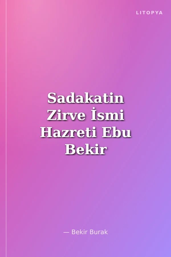 Sadakatin Zirve İsmi Hazreti Ebu Bekir / Sahabe Efendilerimiz
