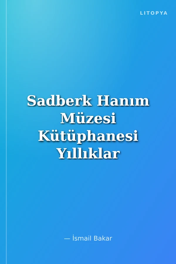 Sadberk Hanım Müzesi Kütüphanesi Yıllıklar Salnameler Nevsaller ve Takvimler