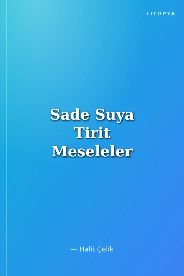 Sade Suya Tirit Meseleler