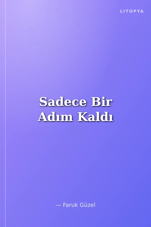 Sadece Bir Adım Kaldı