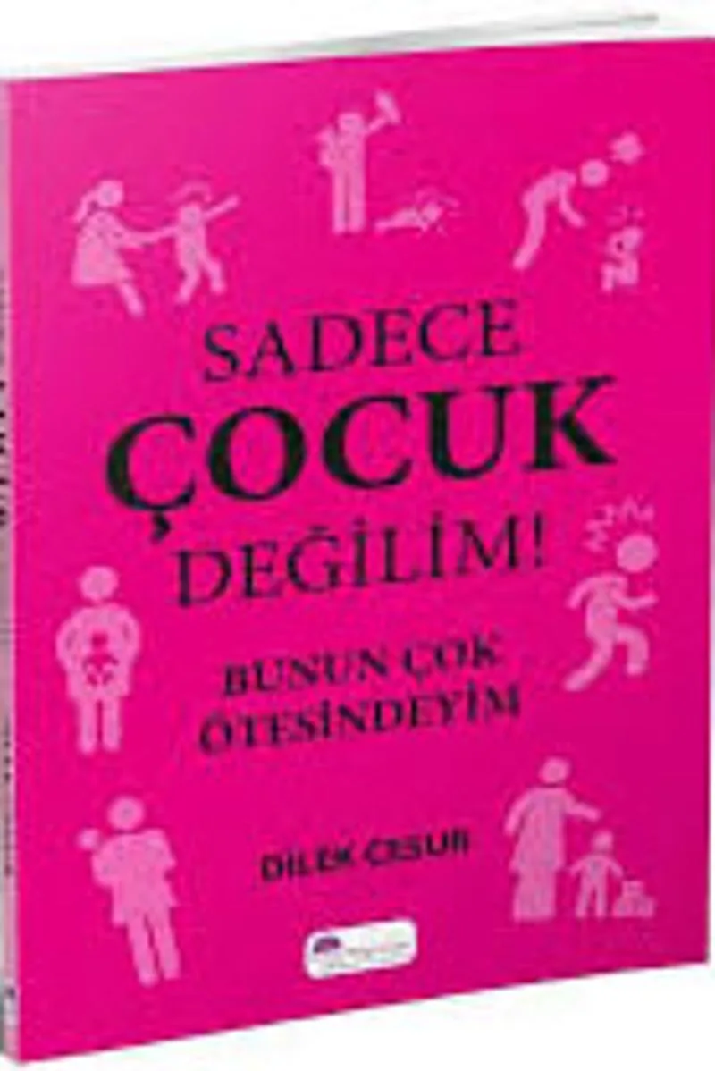 Sadece Çocuk Değilim! Bunun Çok Ötesindeyim