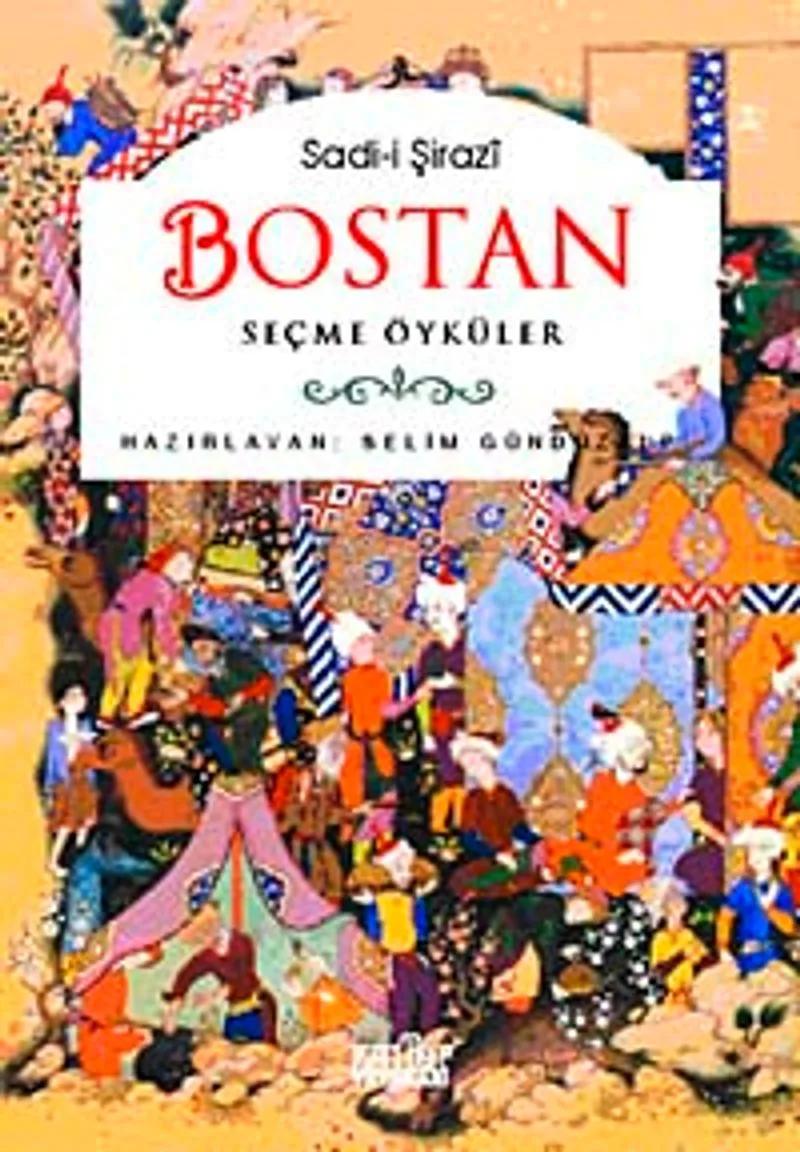Sadi-i Şirazi: Bostan Seçme Öyküler