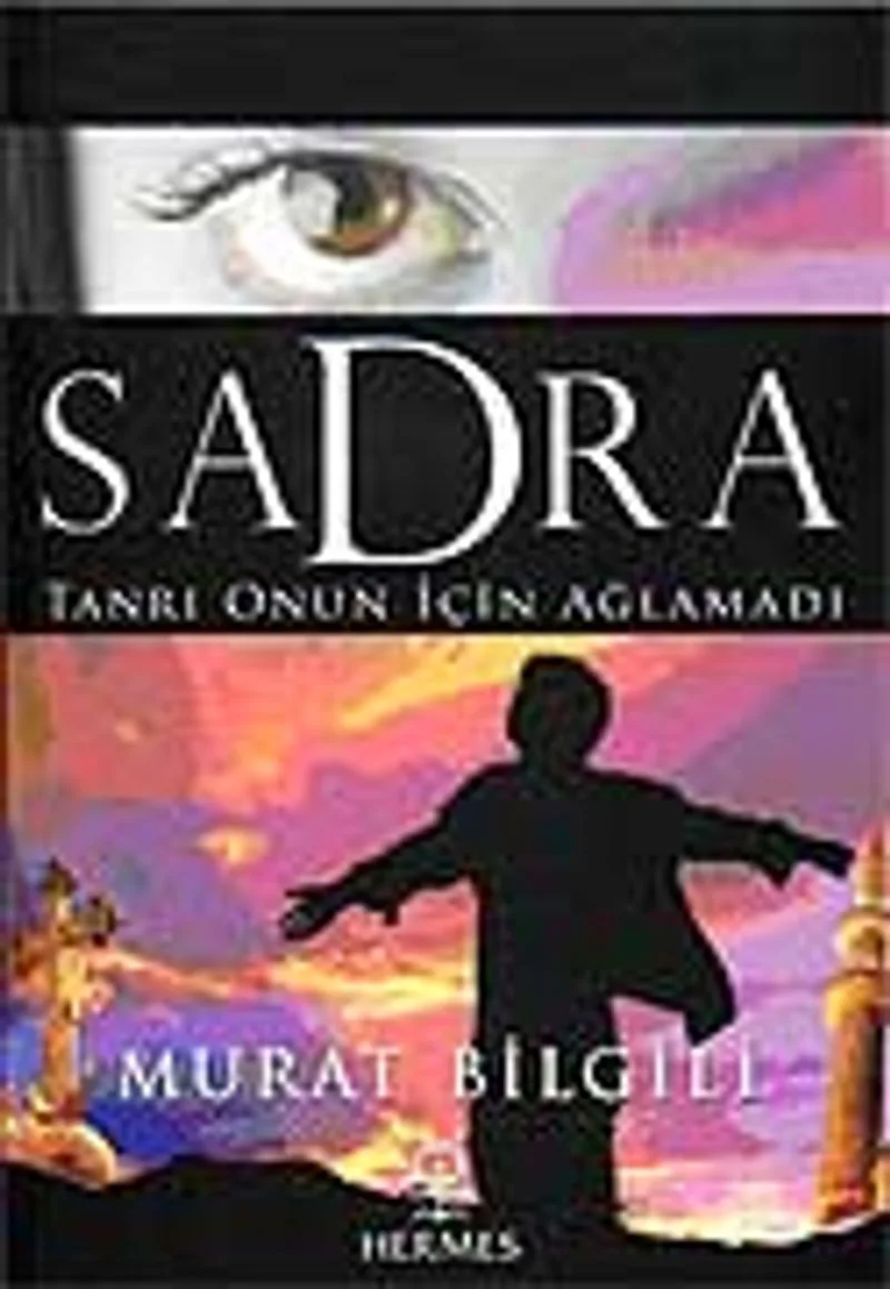 Sadra Tanrı Onun İçin Ağlamadı