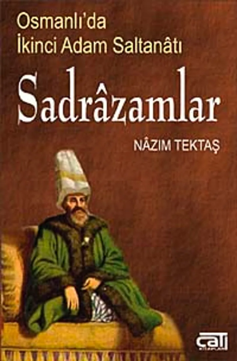 Sadrazamlar Osmanlı'da İkinci Adam Saltanatı
