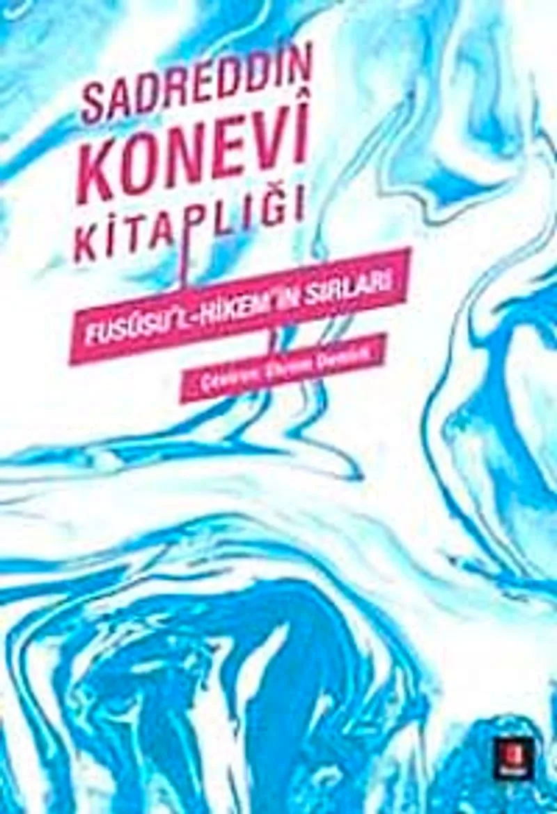Sadreddin Konevi Kitaplığı - Fususu'l-Hikem'in Sırları