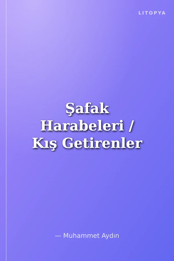 Şafak Harabeleri / Kış Getirenler