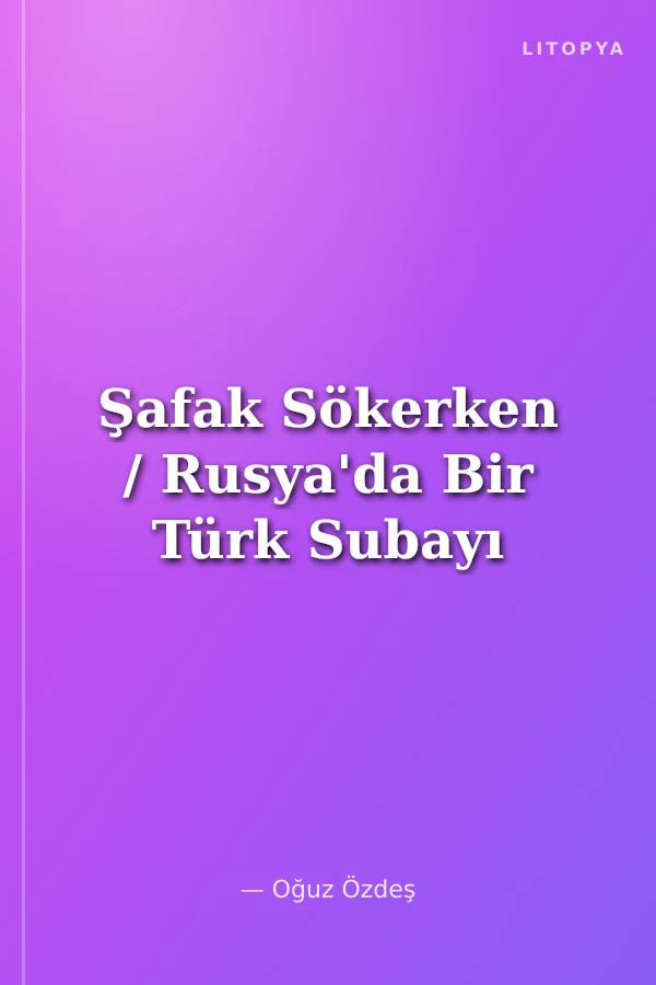 Şafak Sökerken / Rusya'da Bir Türk Subayı