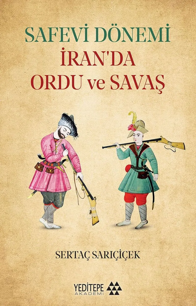 Safevi Dönemi İran'da Ordu ve Savaş