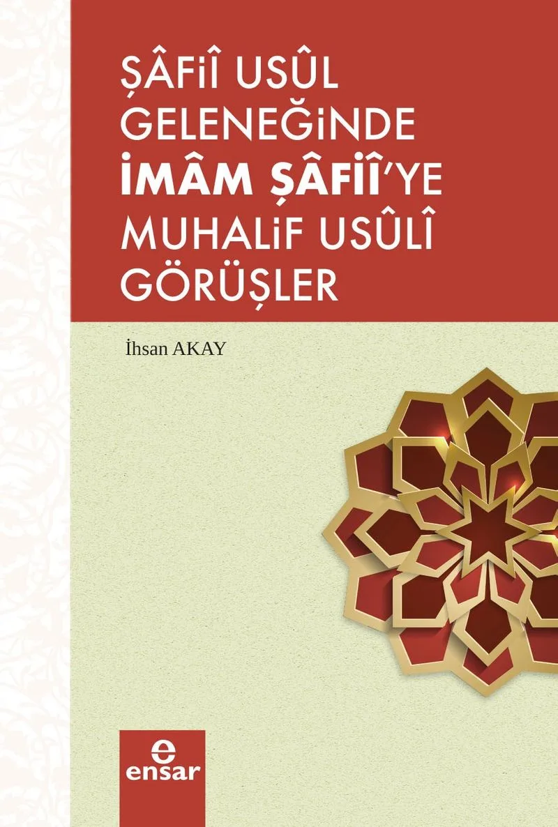 Şafii Usul Geleneğinde İmam Şafii'ye Muhalif Usuli Görüşler