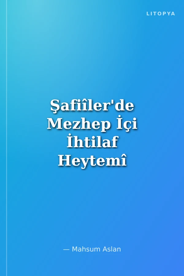 Şafiîler'de Mezhep İçi İhtilaf Heytemî ve Remlî Örneği