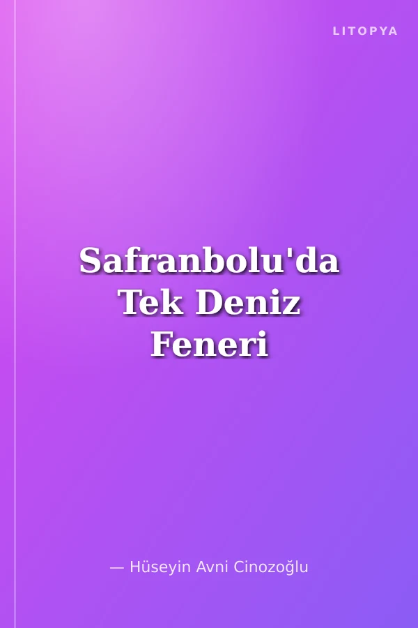 Safranbolu'da Tek Deniz Feneri