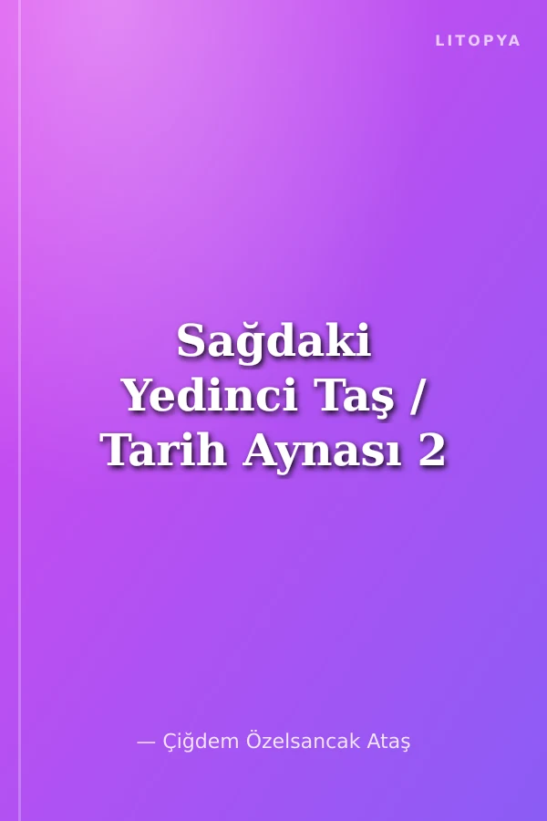 Sağdaki Yedinci Taş / Tarih Aynası 2